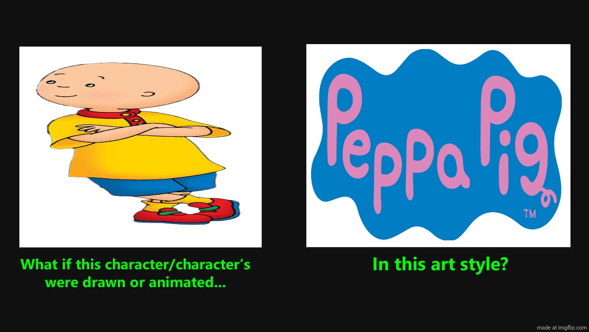 What if caillou drawn in Peppa pig style | image tagged in what if character drawn in art style,remix,caillou,peppa pig,deviantart,memes | made w/ Imgflip meme maker