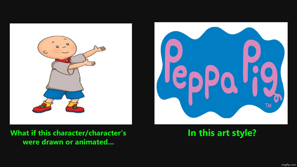 What if Caillou drawn in Peppa pig style | image tagged in what if character drawn in art style,remix,caillou,peppa pig,deviantart,memes | made w/ Imgflip meme maker