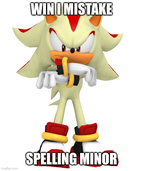 Win I mistake Spelling minor | image tagged in minor spelling mistake i win | made w/ Imgflip meme maker