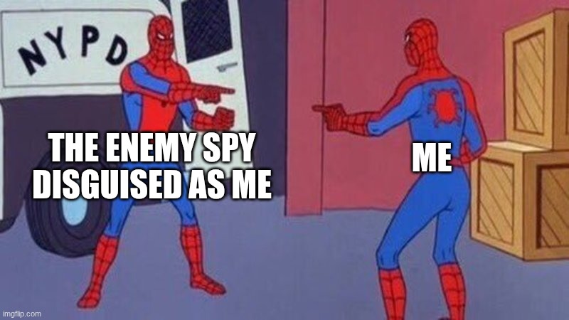 HEAVY IS SPY | The enemy spy disguised as me; me | image tagged in spiderman pointing at spiderman,tf2,heavy is spy | made w/ Imgflip meme maker