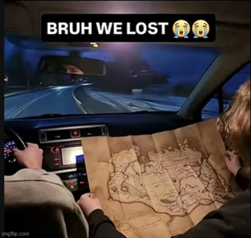 we definitely ain't making it back home | image tagged in meme | made w/ Imgflip meme maker
