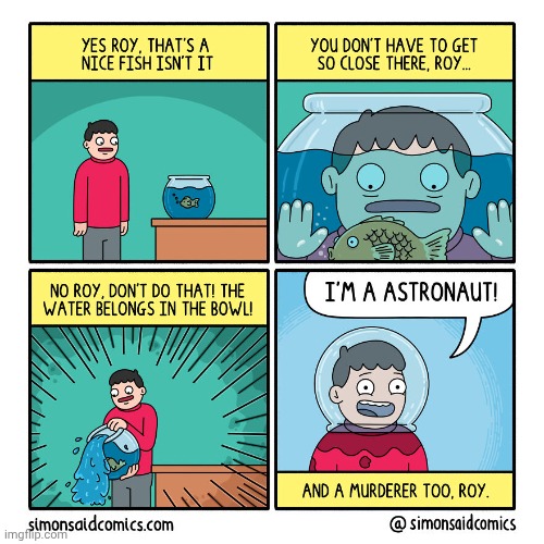 Astronaut | image tagged in fish,astronaut,bowl,comics,murderer,comics/cartoons | made w/ Imgflip meme maker