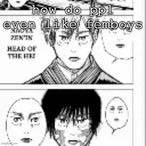 how do ppl even like femboys | made w/ Imgflip meme maker