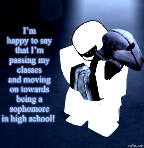 Here’s some boring information about my life | I’m happy to say that I’m passing my classes and moving on towards being a sophomore in high school! | image tagged in reprieve yabuki | made w/ Imgflip meme maker