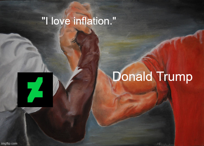Economic anxiety my ass. | "I love inflation."; Donald Trump | image tagged in memes,epic handshake,donald trump,inflation | made w/ Imgflip meme maker