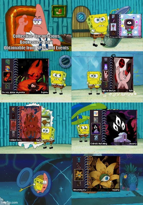 Collective Unconscious Bookcovers meme | Collective Unconscious Bookcovers Isn't Obtainable from NPCs and Events | image tagged in spongebob diapers meme,collective unconscious | made w/ Imgflip meme maker