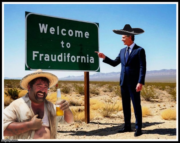 Welcome to Fraudifornia illegal amigos | image tagged in img 14 jpeg,voter fraud,democrats,illegals | made w/ Imgflip meme maker