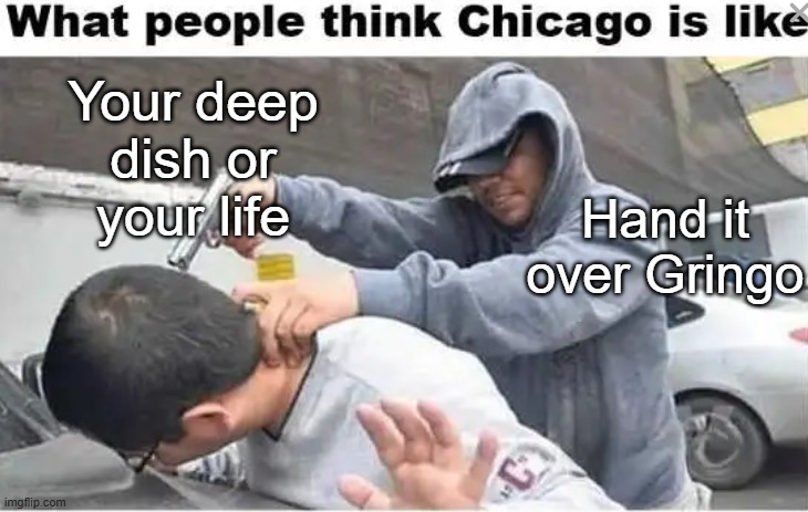 Your deep dish or your life Hand it over Gringo | made w/ Imgflip meme maker