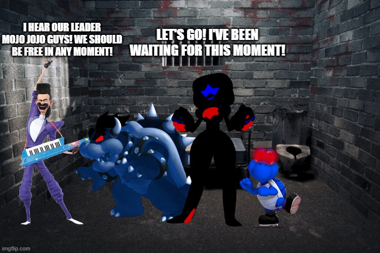 i hear our leader mojo jojo guys! we should be free in any moment! let's go! i've been waiting for this moment! | made w/ Imgflip meme maker