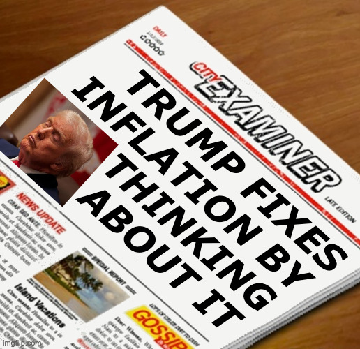 Newspaper headline Generator | trump fixes 
inflation by  
thinking   
about it | image tagged in newspaper headline generator | made w/ Imgflip meme maker