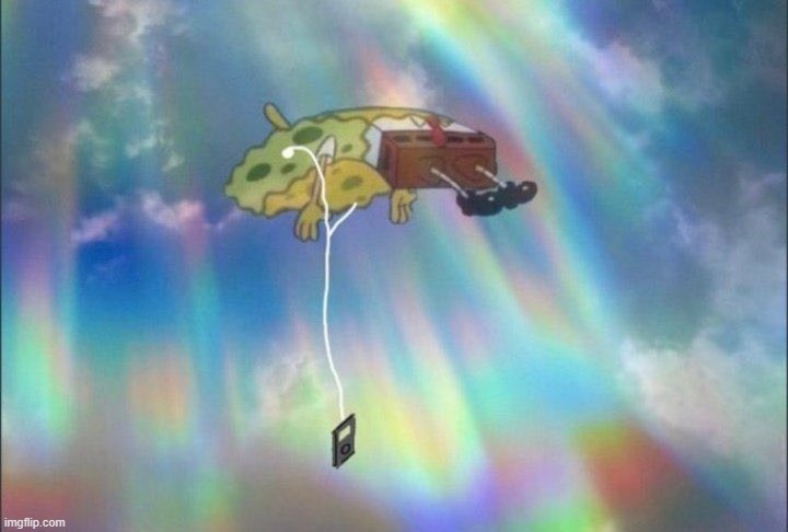image tagged in spongebob ascending with headphones | made w/ Imgflip meme maker