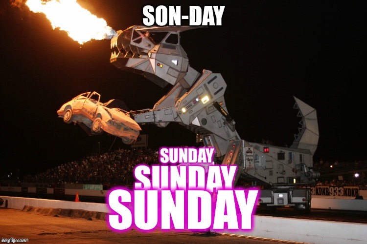son-day | image tagged in sunday sunday sunday | made w/ Imgflip meme maker