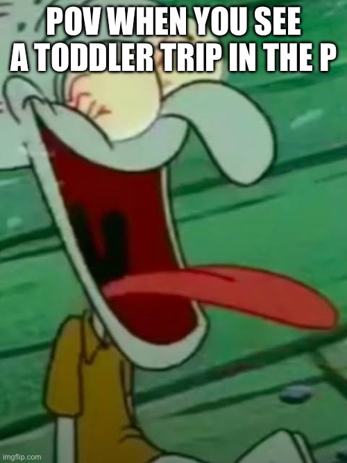Seeing a toddler trip | Pov when you see a toddler trip in the park | image tagged in img_0345 jpeg | made w/ Imgflip meme maker