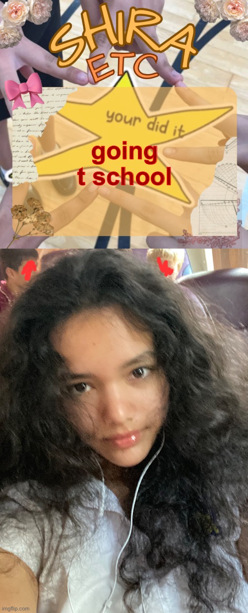 going t school | image tagged in shira s best temp | made w/ Imgflip meme maker