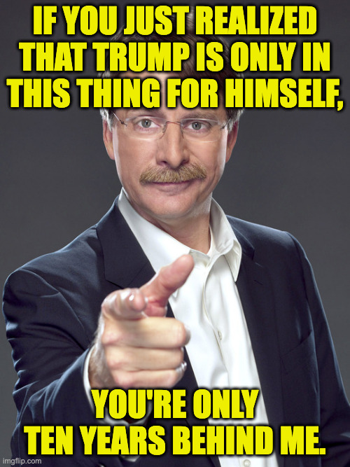 He was using you. | if you just realized
that trump is only in
this thing for himself, you're only ten years behind me. | image tagged in jeff foxworthy,memes,trump | made w/ Imgflip meme maker