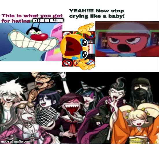 TW: AICP abuse | US FOR NO REASON! | image tagged in why won't they stop laughing | made w/ Imgflip meme maker