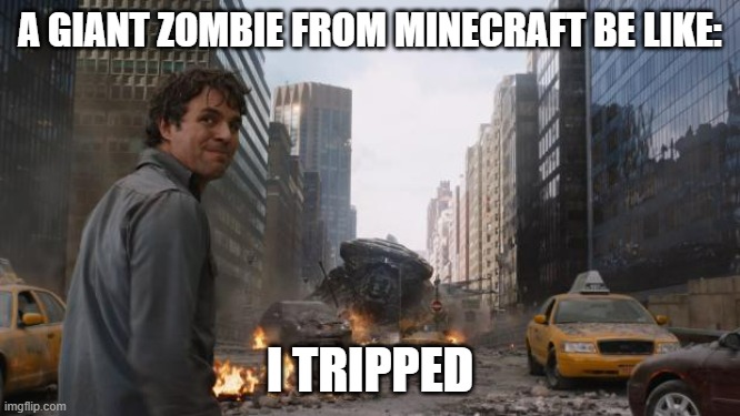 That's my secret | a giant zombie from minecraft be like:; i tripped | image tagged in that's my secret | made w/ Imgflip meme maker
