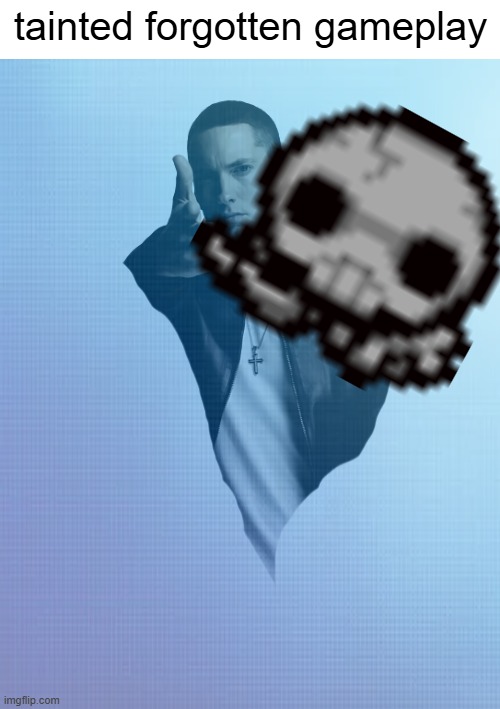 others: *uses magic and powerful tears to fight* tainted forgotten: | tainted forgotten gameplay | image tagged in eminem throw | made w/ Imgflip meme maker