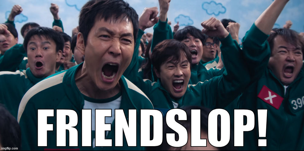 I made this to post it in a discord chat | FRIENDSLOP! | image tagged in squid game cheer | made w/ Imgflip meme maker