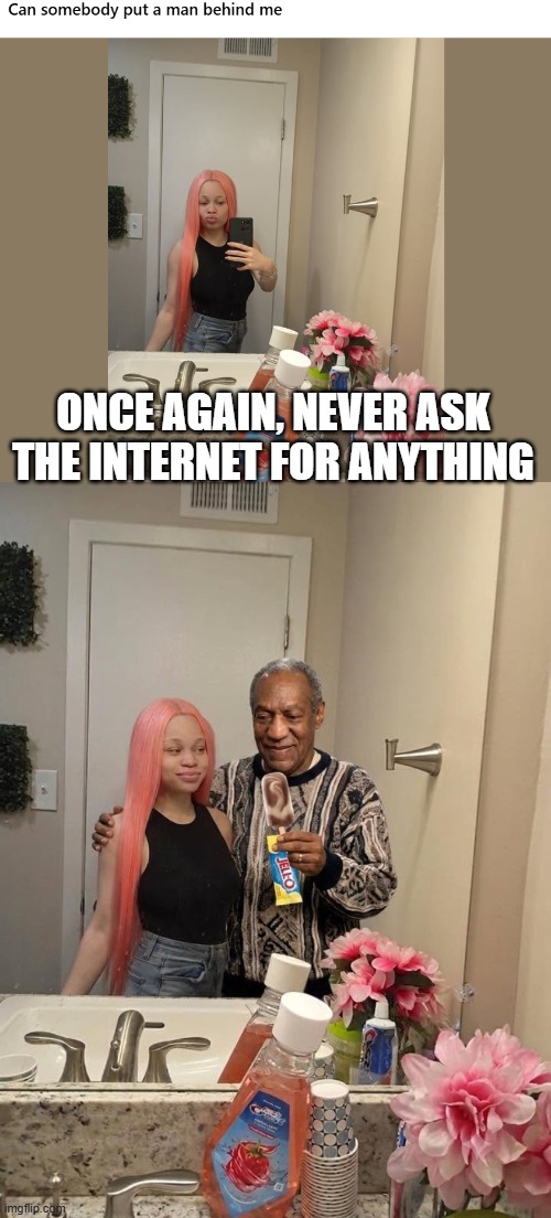 Never Make Online Requests | Once again, never ask the internet for anything | image tagged in dark humor | made w/ Imgflip meme maker