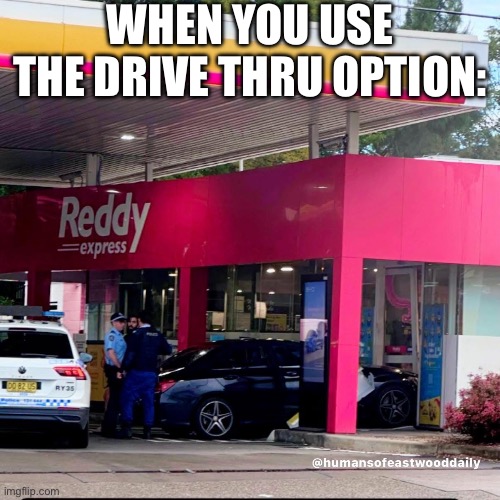 Drive Thru | When you use the drive thru option: | image tagged in img_6234 jpeg,drive thru,parking | made w/ Imgflip meme maker