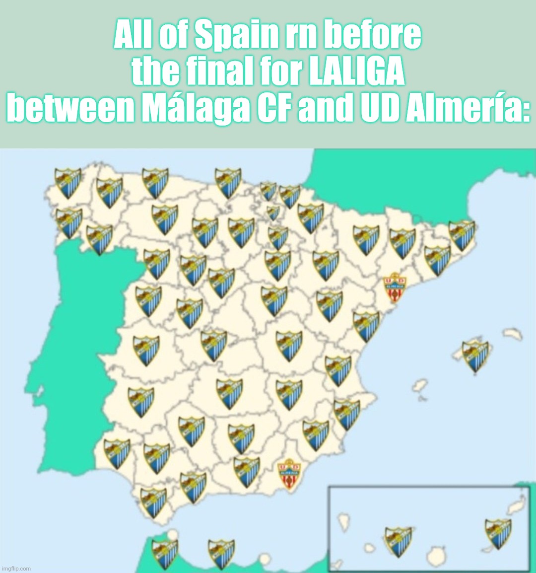 The Grand Finale Battle for Promotion into LALIGA EA SPORTS is on... | All of Spain rn before the final for LALIGA between Málaga CF and UD Almería: | image tagged in la liga 2,almeria,malaga,football,spain,memes | made w/ Imgflip meme maker