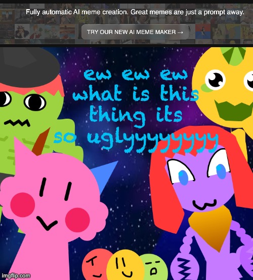my adblocker doesnt block this | ew ew ew what is this thing its so uglyyyyyyyy | image tagged in new vronouncement | made w/ Imgflip meme maker