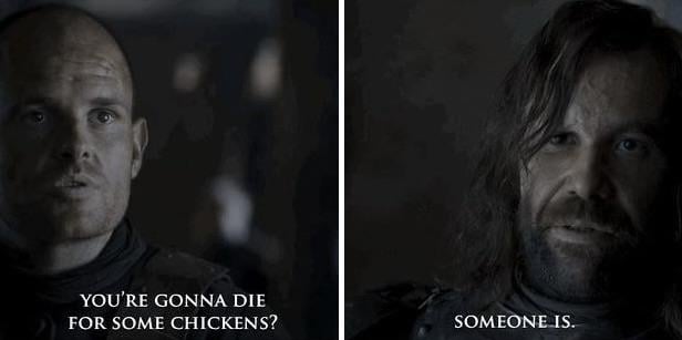 Game of Thrones - Die for some chickens Blank Meme Template
