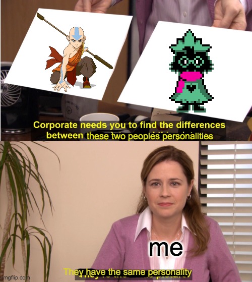 aang wont hurt even a spider-fly, and ralsei just cant hurt a fly understand it now? | these two peoples personalities; me; They have the same personality | image tagged in memes,they're the same picture,ralsei,aang,personality | made w/ Imgflip meme maker