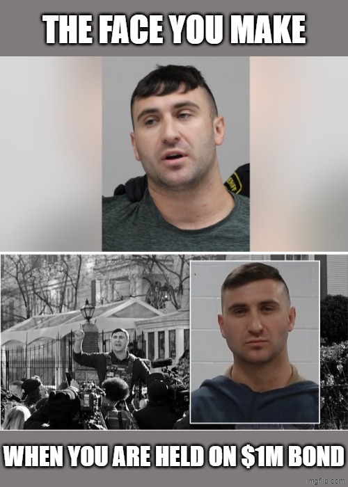 The FACE YOU MAKE when...... | the face you make; when you are held on $1M bond | image tagged in the face you make,jake lang,terrorist,january 6 2021,the face you make when,don't drop the soap | made w/ Imgflip meme maker