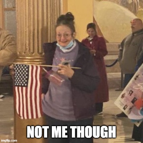 Not me though | made w/ Imgflip meme maker