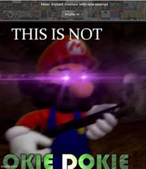 WHY IS IT EVERYWHERE?! | image tagged in this is not okie dokie | made w/ Imgflip meme maker