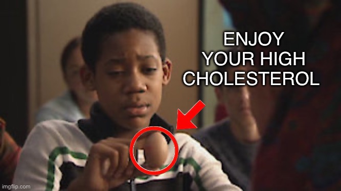 Enjoy your high cholesterol | image tagged in eggs | made w/ Imgflip meme maker