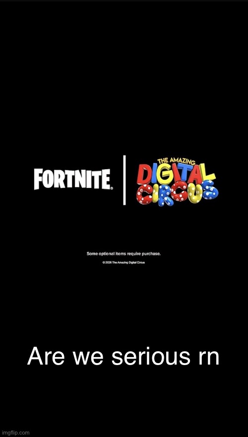 How is this official????? | Are we serious rn | image tagged in the amazing digital circus,fortnite,why | made w/ Imgflip meme maker