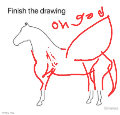 And that's when she discovered... Drawing on imgflip is horrible | image tagged in finish the drawing | made w/ Imgflip meme maker