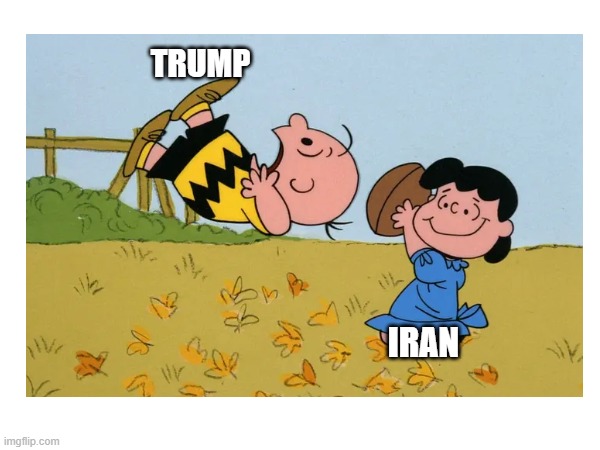 Enough Already! | trump; iran | image tagged in trump,iran | made w/ Imgflip meme maker