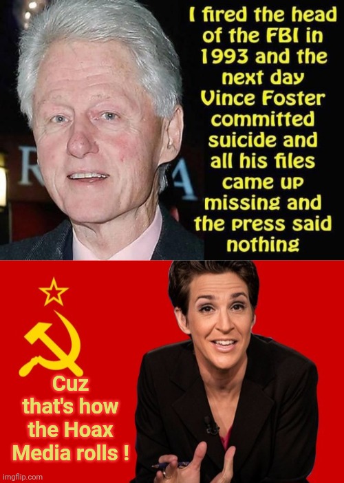 Cuz that's how the Hoax Media rolls | Cuz that's how the Hoax Media rolls ! | image tagged in img 62 jpeg,madcow and jimmy kimmel,old,jail,bait,bill clinton | made w/ Imgflip meme maker