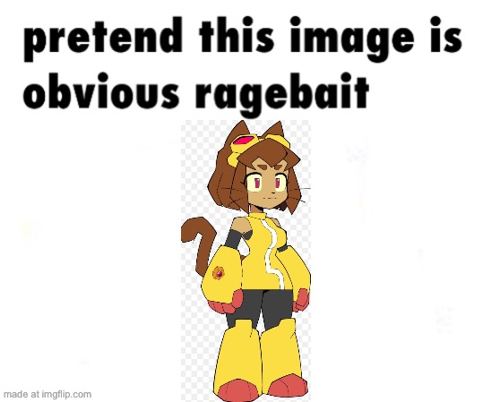 pretend this image is obvious ragebait | image tagged in pretend this image is obvious ragebait | made w/ Imgflip meme maker