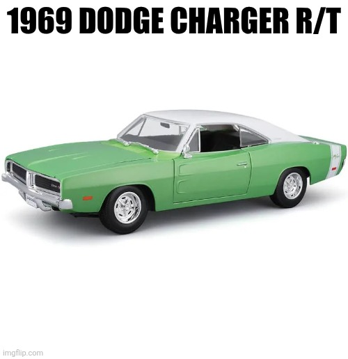 1969 Dodge Charger | 1969 Dodge Charger R/T | made w/ Imgflip meme maker