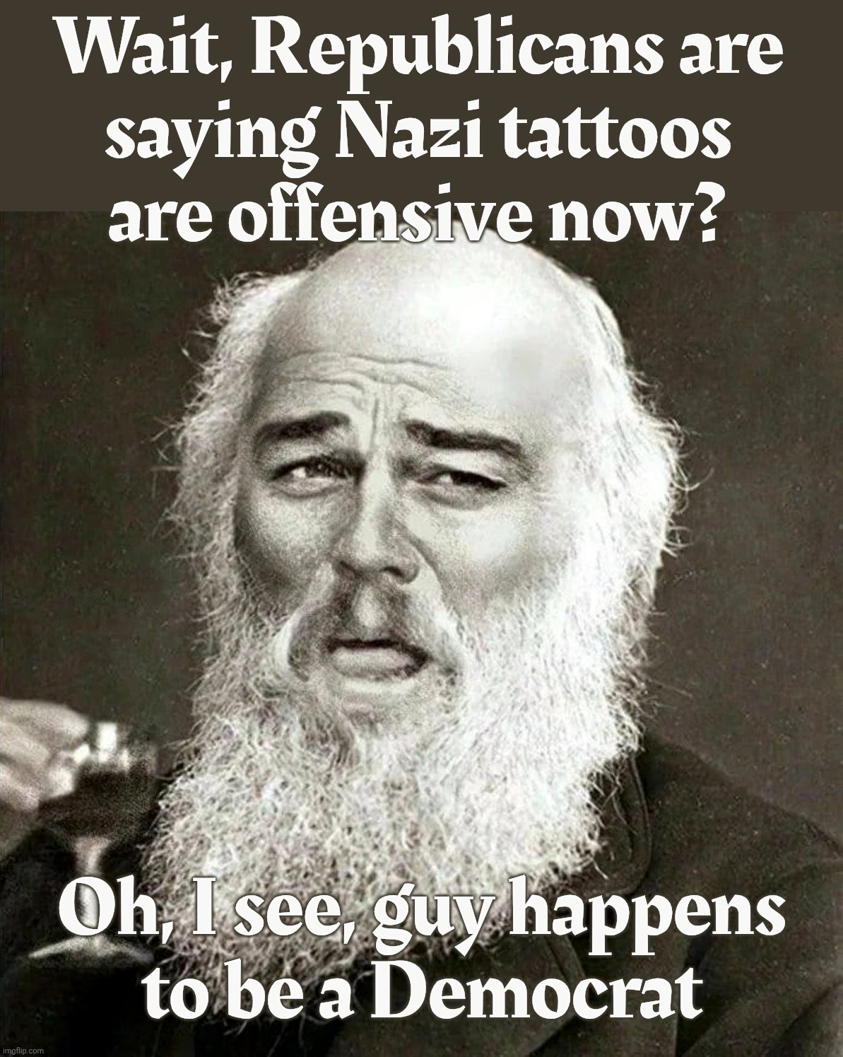 The day Republicans suddenly started finding Nazi tattoos to be repulsive | Wait, Republicans are
saying Nazi tattoos
are offensive now? Oh, I see, guy happens
to be a Democrat | image tagged in laughing leonardo decaprio django darwin,graham platner,nazi tattoo,tattoo controversy,maga hypocrisy,conservative hypocrisy | made w/ Imgflip meme maker