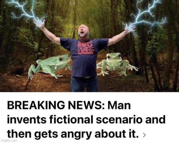 Man invents fictional scenario | image tagged in man invents fictional scenario | made w/ Imgflip meme maker