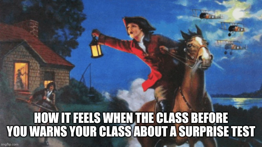 Image title | How it feels when the class before you warns your class about a surprise test | image tagged in horse rider spreading news | made w/ Imgflip meme maker