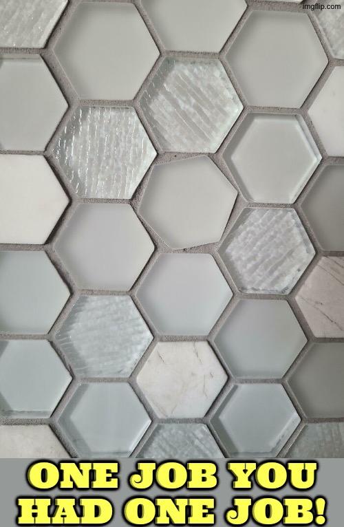 OCD Trigger on this ridiculously hard to do mistake | One job you had one job! | image tagged in you had one job,ocd,triggered,how,duhhh dumbass,dude you're an idiot | made w/ Imgflip meme maker