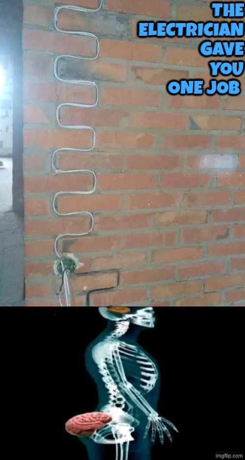 That looks like crap | The electrician gave you one job | image tagged in you had one job,epic fail,electrical,duhhh dumbass,do you are have stupid,dude you're an idiot | made w/ Imgflip meme maker