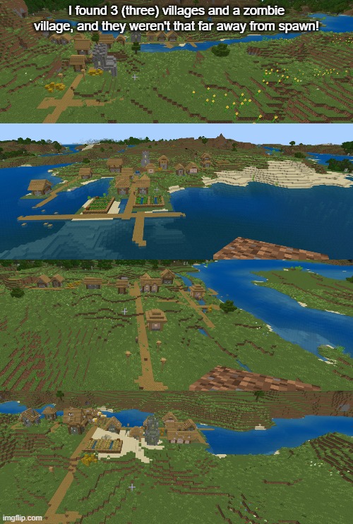 It's the sunflower field seed template. I'm playing Bedrock Edition | I found 3 (three) villages and a zombie village, and they weren't that far away from spawn! | image tagged in minecraft village,zombie village | made w/ Imgflip meme maker