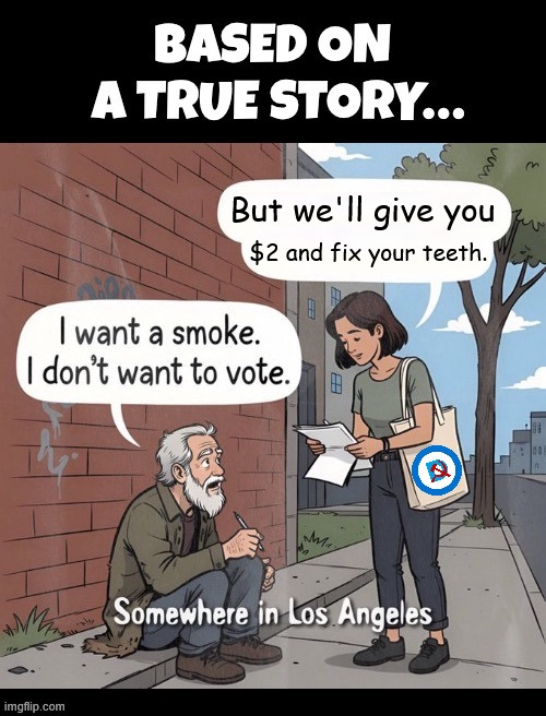 Based on a true story | But we'll give you $2 and fix your teeth. | image tagged in political,reposts,true story | made w/ Imgflip meme maker