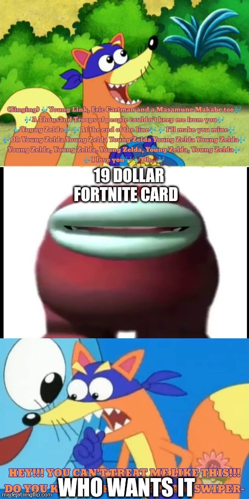Cuddles tells swiper to stop singing | 19 dollar Fortnite card; Who wants it | image tagged in cuddles tells swiper to stop singing | made w/ Imgflip meme maker