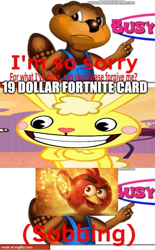 19 DOLLAR FORTNITE CARD | 19 DOLLAR FORTNITE CARD | image tagged in ruin this fill in meme 235 | made w/ Imgflip meme maker