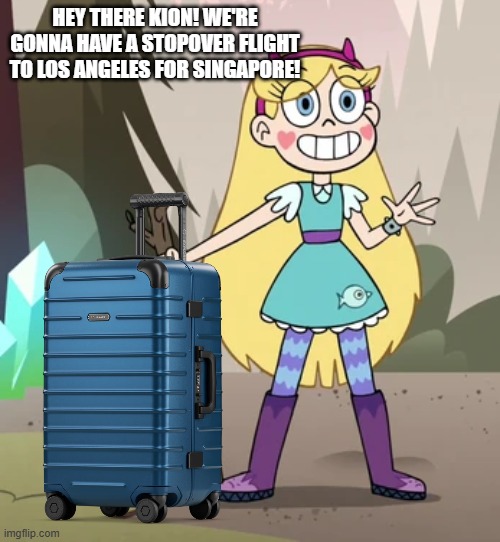 hey there kion! we're gonna have a stopover flight to los angeles for singapore! | made w/ Imgflip meme maker