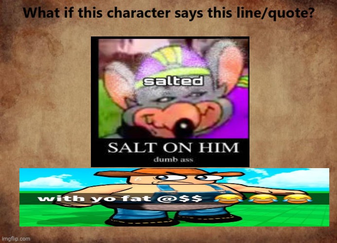 Me Ruining A Fill In Meme #673 | image tagged in ruin this fill in meme 673 | made w/ Imgflip meme maker